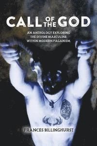 bokomslag Call of the God: An Anthology Exploring the Divine Masculine within Modern Paganism