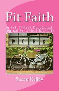 bokomslag Fit Faith: A 7 Week Weight Loss Devotional