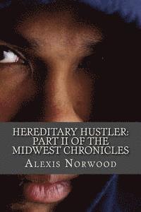 Alexis Cherie Norwood - Hereditary Hustler: Part II of the Midwest Chronicles, Häftad