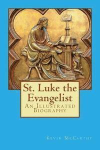 Kevin McCarthy - St. Luke the Evangelist: An Illustrated Biography, Häftad