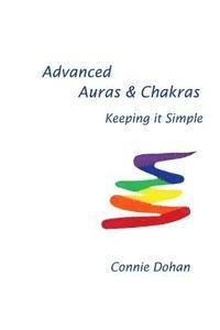 bokomslag Advanced Auras & Chakras: Keeping It Simple