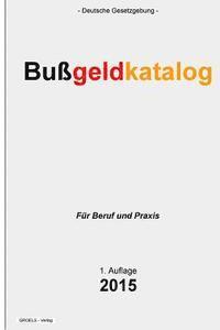 bokomslag Bußgeldkatalog: Verordnung über die Erteilung einer Verwarnung, Regelsätze für Geldbußen und die Anordnung eines Fahrverbotes wegen Or