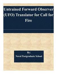bokomslag Untrained Forward Observer (UFO) Translator for Call for Fire