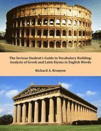 The Serious Student's Guide to Vocabulary Building: An Analysis of Greek and Latin Etyma for English Words 1