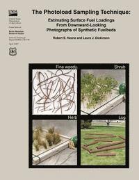 bokomslag The Photoload Sampling Technique: Estimating Surface Fuel Loadings From Downward Looking Photographs of Synthetic Fuelbeds