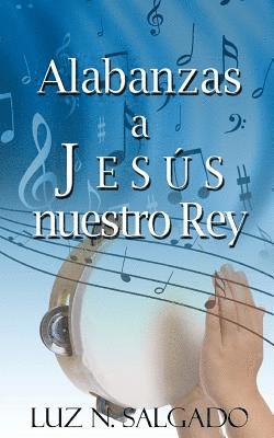 Alabanzas a Jesus nuestro Rey 1