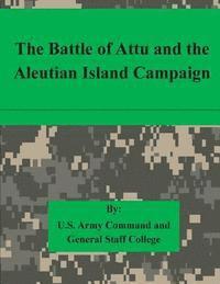 bokomslag The Battle of Attu and the Aleutian Island Campaign