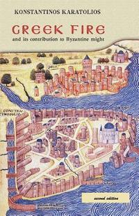bokomslag Greek Fire: And Its Contribution to Byzantine Might