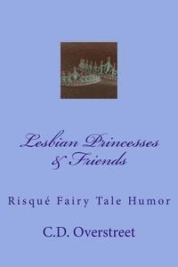 C. D. Overstreet - Lesbian Princesses & Friends: Risque Fairy Tale Humor, Häftad