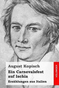 August Kopisch - Ein Carnevalsfest auf Ischia: Erzählungen aus Italien, Häftad