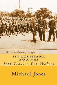 bokomslag 1st Louisiana Zouaves: Jeff Davis' Pet Wolves