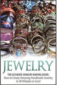 Jewelry: The Ultimate 2 in 1 Jewelry Making Box Set: Book 1: Jewelry + Book 2: Handmade Jewelry 1