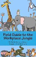 bokomslag Field Guide to the Workplace Jungle
