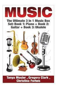 bokomslag Music: The Ultimate 3 in 1 Music Box Set: Book 1: Piano + Book 2: Guitar + Book 3: Ukulele