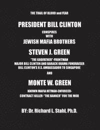 bokomslag President Bill Clinton Conspires With Jewish Mafia Brothers Steven J. Green...