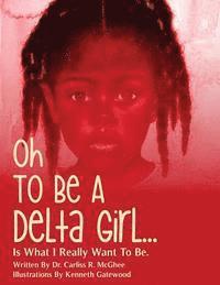 bokomslag Oh To Be A Delta Girl