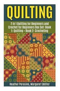 bokomslag Quilting: Quilting and Crochet Box Set: 2 in 1 Quilting for Beginners and Crochet for Beginners Box Set: Book 1: Quilting + Book