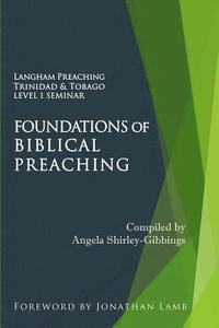 bokomslag Foundations of Biblical Preaching: Langham Preaching Trinidad & Tobago Level 1 Seminar