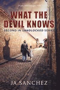 bokomslag What The Devil Knows: 2nd in the Landlocked Series