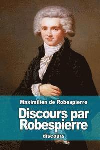 Maximilien De Robespierre - Discours par Robespierre, Häftad