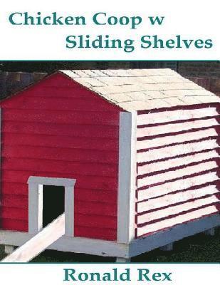 Chicken Coop w Sliding Shelves 1