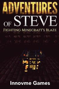 bokomslag Adventures of Steve: Fighting Minecraft's Blaze