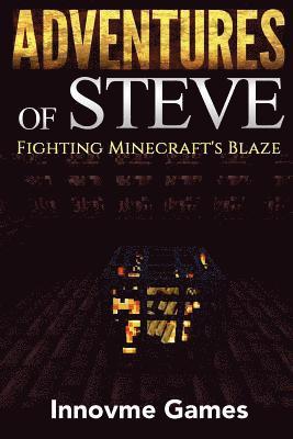 Adventures of Steve: Fighting Minecraft's Blaze 1