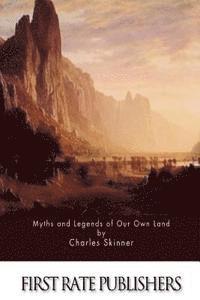 Myths and Legends of Our Own Land 1