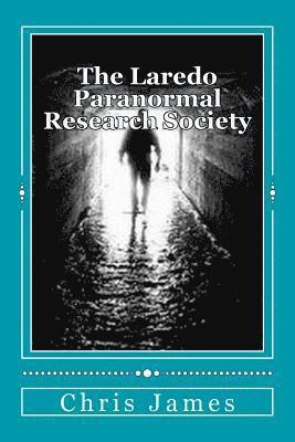 Chris James - Laredo Paranormal Research Society., Häftad