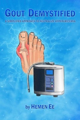 Hemen Ee - Gout Demystified: A Simplified Approach to Neutralize Hyperuricemia, Häftad