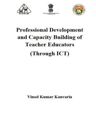 Vinod Kumar Kanvaria - Professional Development and Capacity Building of Teacher Educators: Through ICT, Häftad