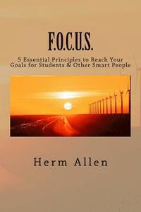 bokomslag F.O.C.U.S.: 5 Essential Principles to Reach Your Goals For Students & Other Smart People