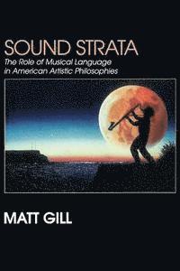 bokomslag Sound Strata: : The Role of Musical Language in American Artistic Philosophies