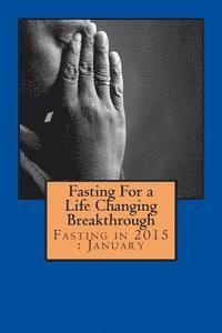 bokomslag Fasting For a Life Changing Breakthrough: Fasting in 2015: January