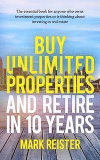 bokomslag Buy Unlimited Properties and Retire in 10 Years