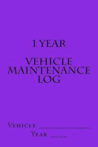 1 Year Vehicle Maintenance Log: Bright Purple Cover 1