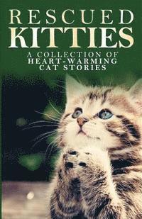 bokomslag Rescued Kitties: A Collection of Heart-Warming Cat Stories