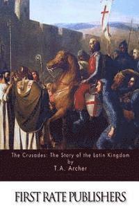 bokomslag The Crusades: The Story of the Latin Kingdom of Jerusalem