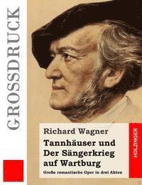 bokomslag Tannhäuser und Der Sängerkrieg auf Wartburg (Großdruck): Große romantische Oper in drei Akten