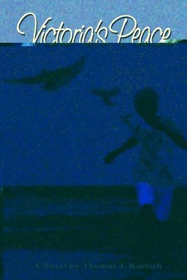Thomas J Koelsch, Thomas J. Koelsch - Victoria's Peace, Häftad