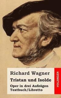 Tristan und Isolde: Oper in drei Aufzügen. Textbuch - Libretto 1