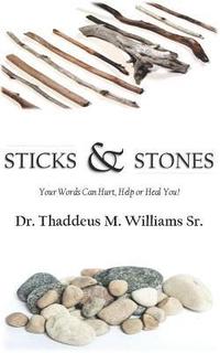 bokomslag Sticks and Stones: Your Words Will Hurt, Help and Heal You!