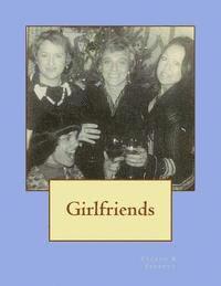 bokomslag Girlfriends: Friendships, Poetry, Songs and Other Essentials That Sustain Me