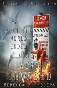 When the World Ended and We Were Invaded: The Complete First Season 1