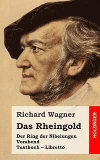 bokomslag Das Rheingold: Der Rind der Nibelungen. Vorabend. Textbuch - Libretto