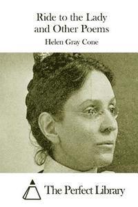 Helen Gray Cone, The Perfect Library - Ride to the Lady and Other Poems, Häftad