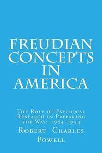 bokomslag Freudian Concepts in America: The Role of Psychical Research in Preparing the Way: 1904-1934