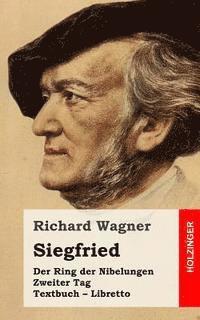 bokomslag Siegfried: Der Rind der Nibelungen. Zweiter Tag. Textbuch - Libretto