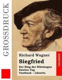 Siegfried (Großdruck): Der Rind der Nibelungen. Zweiter Tag. Textbuch - Libretto 1