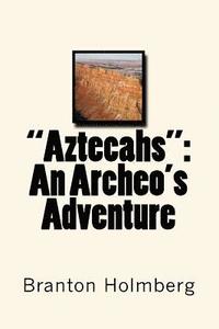 bokomslag 'Aztecahs': An Archeo's Adventure: Sam 'n Me Adventure Books